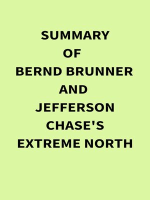 cover image of Summary of Bernd Brunner and Jefferson Chase's Extreme North